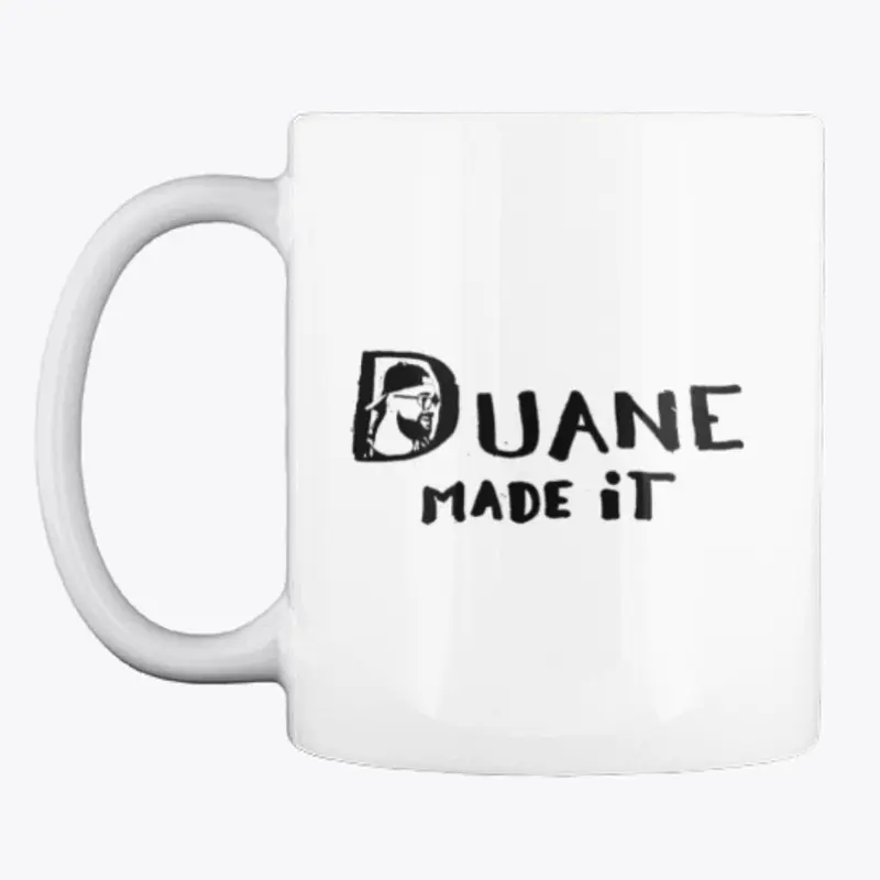 "Duane Made It" Mug