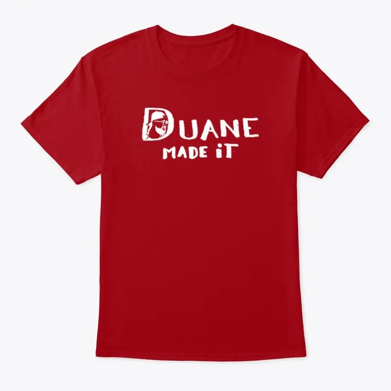 Duane Made It - T-Shirts