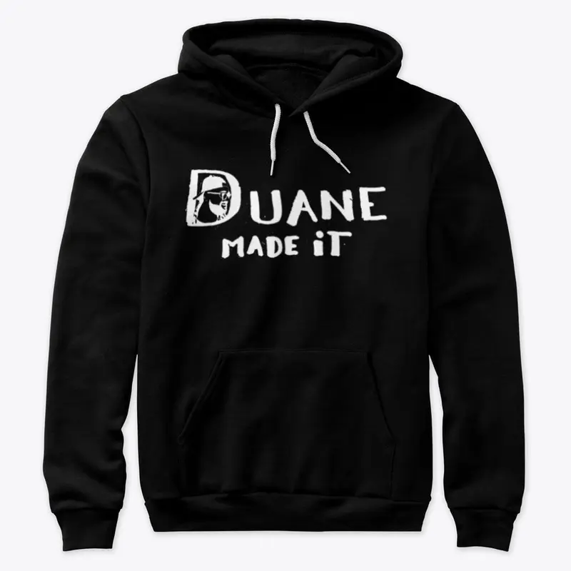 Duane Made It - Premium Hoodie